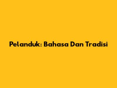 Pelanduk: Bahasa Dan Tradisi