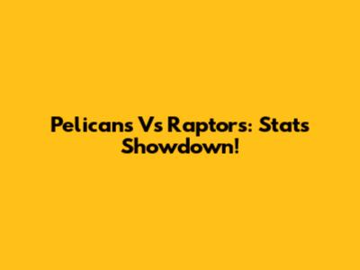 Pelicans Vs Raptors: Stats Showdown!