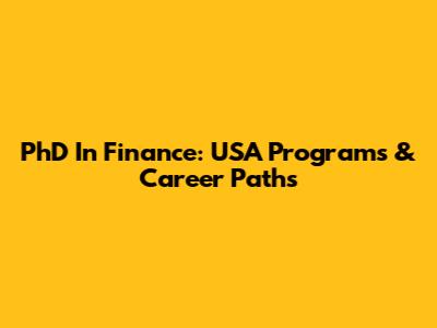 PhD In Finance: USA Programs & Career Paths