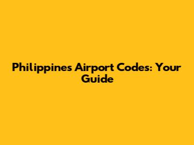 Philippines Airport Codes: Your Guide