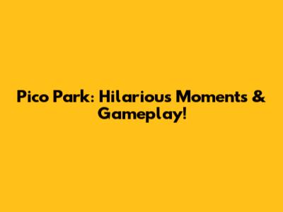 Pico Park: Hilarious Moments & Gameplay!