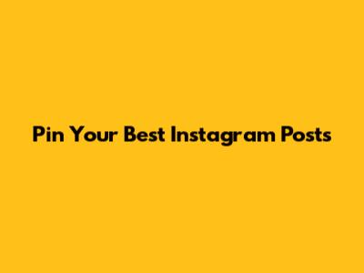 Pin Your Best Instagram Posts