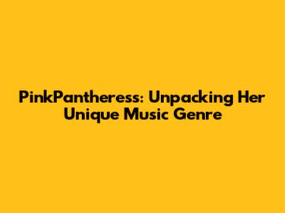 PinkPantheress: Unpacking Her Unique Music Genre