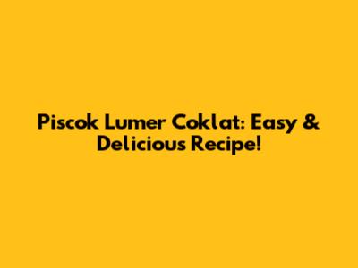 Piscok Lumer Coklat: Easy & Delicious Recipe!