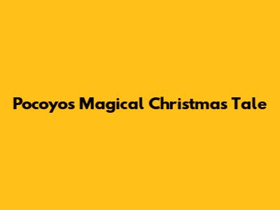 Pocoyo's Magical Christmas Tale