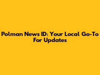 Polman News ID: Your Local Go-To For Updates