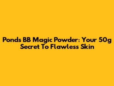 Pond's BB Magic Powder: Your 50g Secret To Flawless Skin