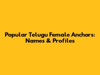 Popular Telugu Female Anchors: Names & Profiles