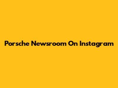 Porsche Newsroom On Instagram