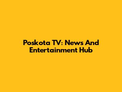 Poskota TV: News And Entertainment Hub