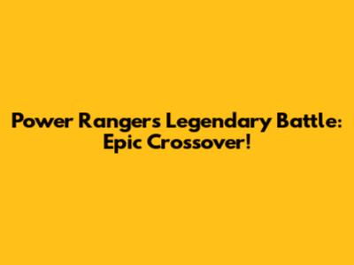 Power Rangers Legendary Battle: Epic Crossover!