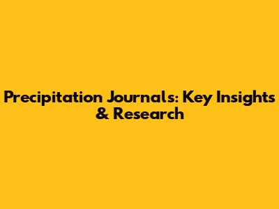Precipitation Journals: Key Insights & Research