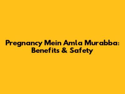 Pregnancy Mein Amla Murabba: Benefits & Safety