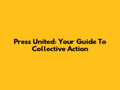 Press United: Your Guide To Collective Action