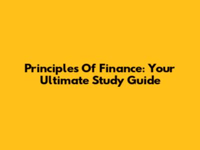 Principles Of Finance: Your Ultimate Study Guide