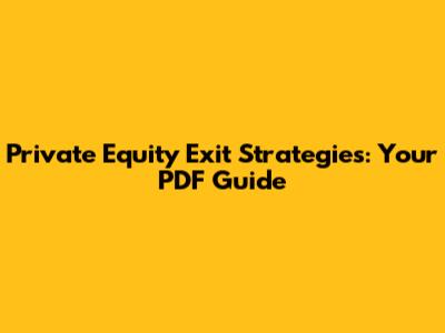 Private Equity Exit Strategies: Your PDF Guide
