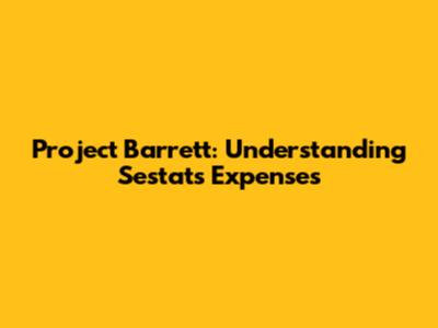 Project Barrett: Understanding Sestats Expenses