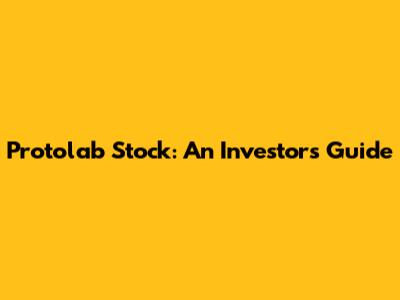 Protolab Stock: An Investor's Guide