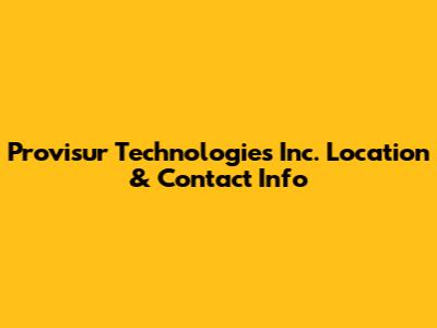 Provisur Technologies Inc. Location & Contact Info
