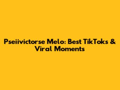 Pseiivictorse Melo: Best TikToks & Viral Moments