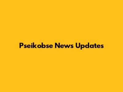 Pseikobse News Updates