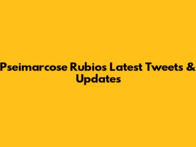Pseimarcose Rubio's Latest Tweets & Updates