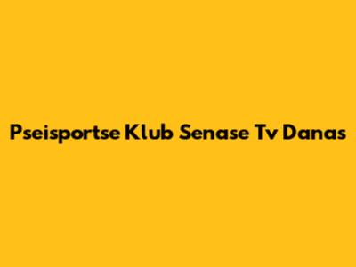 Pseisportse Klub Senase Tv Danas