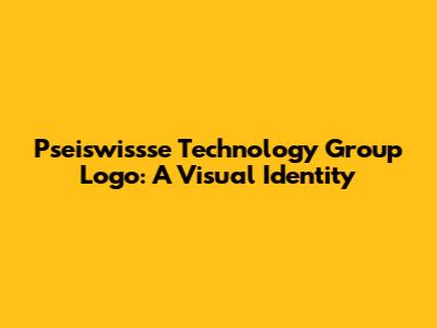 Pseiswissse Technology Group Logo: A Visual Identity