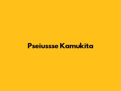 Pseiussse Kamukita