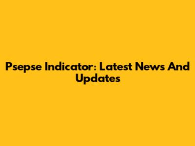Psepse Indicator: Latest News And Updates