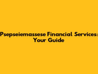 Psepseiemassese Financial Services: Your Guide