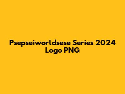 Psepseiworldsese Series 2024 Logo PNG
