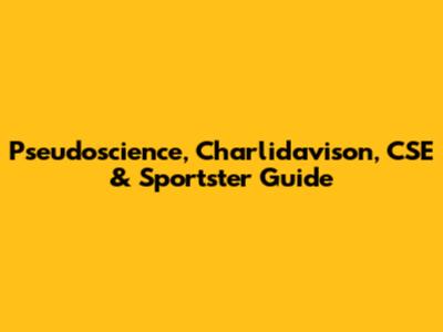 Pseudoscience, Charlidavison, CSE & Sportster Guide