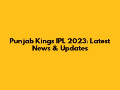 Punjab Kings IPL 2023: Latest News & Updates