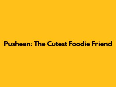 Pusheen: The Cutest Foodie Friend