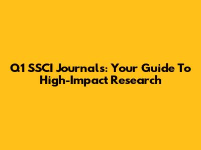 Q1 SSCI Journals: Your Guide To High-Impact Research