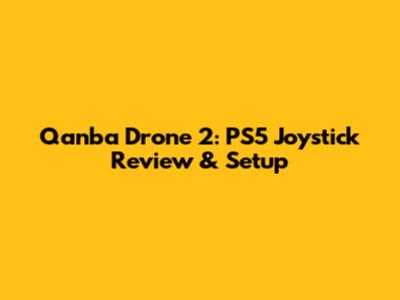 Qanba Drone 2: PS5 Joystick Review & Setup