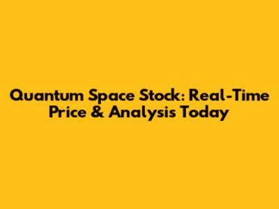 Quantum Space Stock: Real-Time Price & Analysis Today