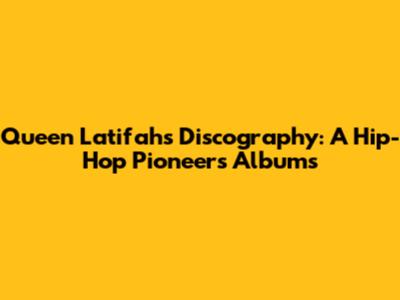 Queen Latifah's Discography: A Hip-Hop Pioneer's Albums