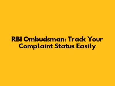 RBI Ombudsman: Track Your Complaint Status Easily