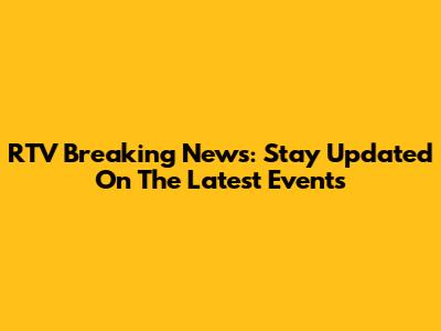 RTV Breaking News: Stay Updated On The Latest Events