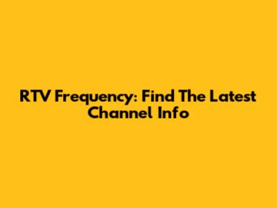 RTV Frequency: Find The Latest Channel Info