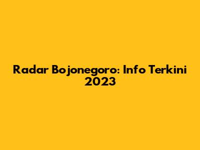 Radar Bojonegoro: Info Terkini 2023