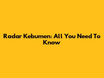 Radar Kebumen: All You Need To Know