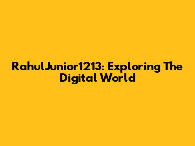 RahulJunior1213: Exploring The Digital World