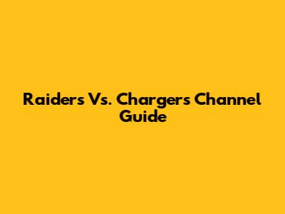 Raiders Vs. Chargers Channel Guide