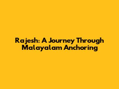 Rajesh: A Journey Through Malayalam Anchoring