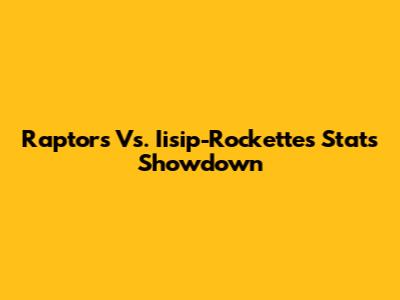 Raptors Vs. Iisip-Rockettes Stats Showdown