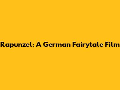Rapunzel: A German Fairytale Film