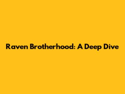 Raven Brotherhood: A Deep Dive
